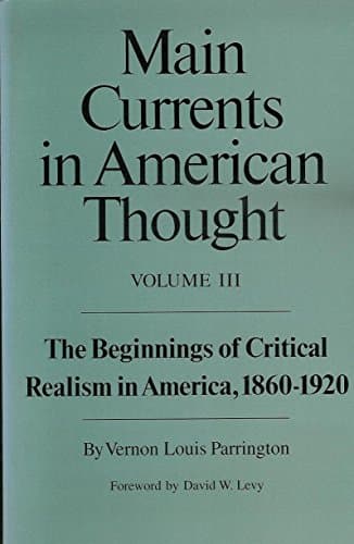 Main Currents in American Thought: The Beginnings of Critical Realism in America, 1860-1920 Vol. III