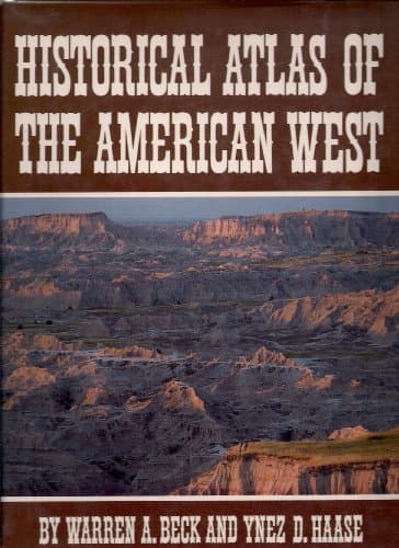 Book cover for HISTORICAL ATLAS OF THE AMERICAN WEST by Warren A. & Haase Beck