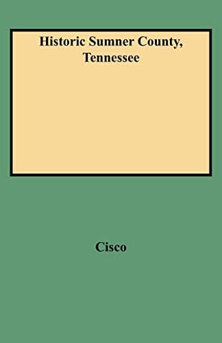 Book cover for Historic Sumner County, Tennessee by Cisco, Jay Guy