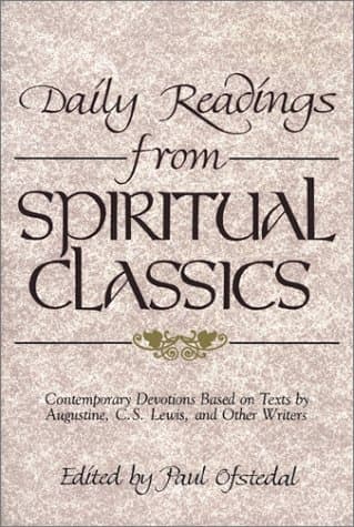 Daily Readings from Spiritual Classics: Contemporary Devotions Based on Texts by Augustine, C.S. Lewis and Other Writers