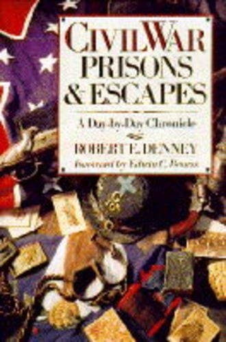 Book cover for Civil War Prisons & Escapes: A Day-By-Day Chronicle by Denney, Robert E.