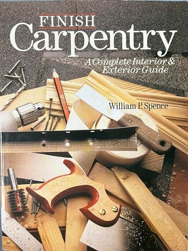 Book cover for Finish Carpentry: A Complete Interior & Exterior Guide by Spence, William P.