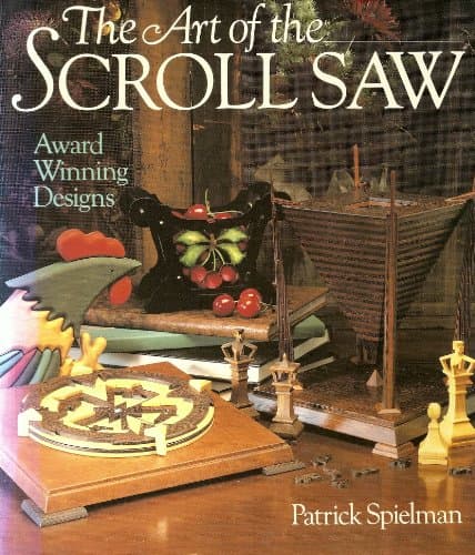 Book cover for The Art Of The Scroll Saw: Award Winning Designs by Spielman, Patrick