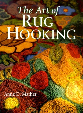 Book cover for The Art of Rug Hooking by Mather, Anne