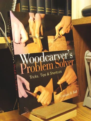 Book cover for Woodcarver's Problem Solver: Tricks, Tips & Shortcuts by Bull, Graham R.