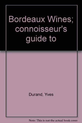 Connoisseur's guide to Bordeaux wines