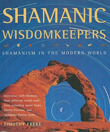 Shamanic Wisdomkeepers: Shamanism in the Modern World