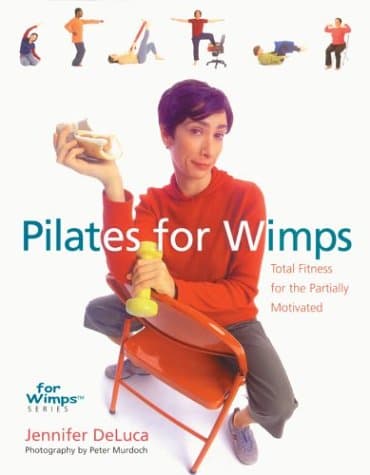 Book cover for Pilates for Wimps: Total Fitness for the Partially Motivated (For WimpsT Series) by DeLuca, Jennifer