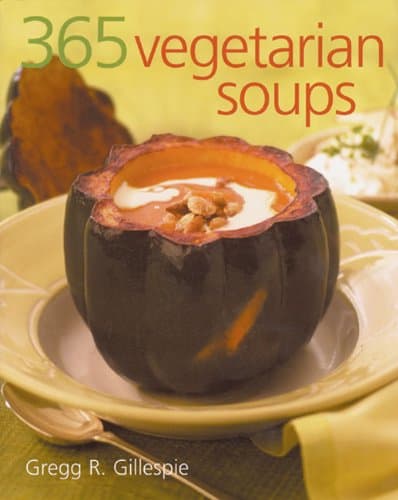 Book cover for 365 Vegetarian Soups by Gillespie, Gregg R.