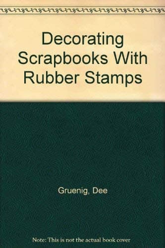Book cover for Decorating Scrapbooks With Rubber Stamps by Gruenig, Dee