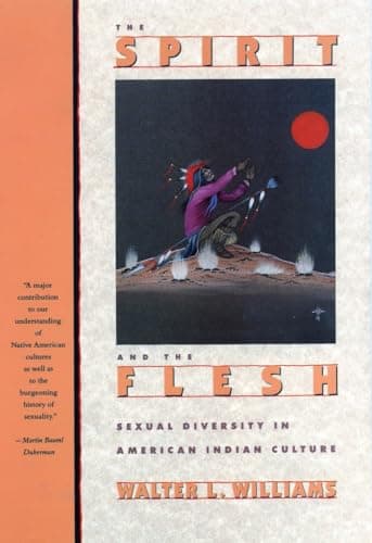 Book cover for Spirit and the Flesh: Sexual Diversity in American Indian Culture by Williams, Walter L. L.