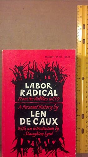 Book cover for Labor Radical: From the Wobblies to Cio, a Personal History. by Len, De Caux