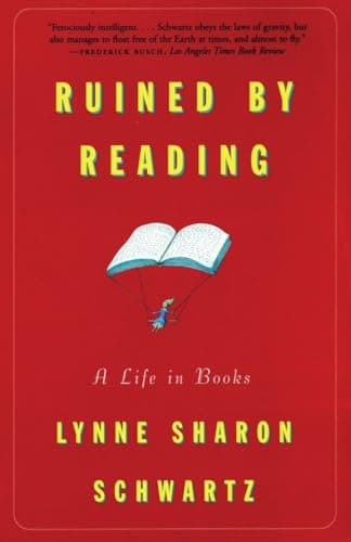 Book cover for Ruined By Reading: A Life in Books by Schwartz, Lynne Sharon