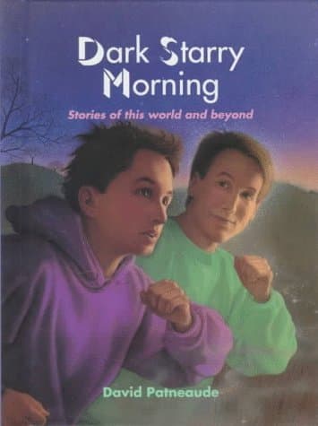 Book cover for Dark Starry Morning: Stories of This World and Beyond by Patneaude, David