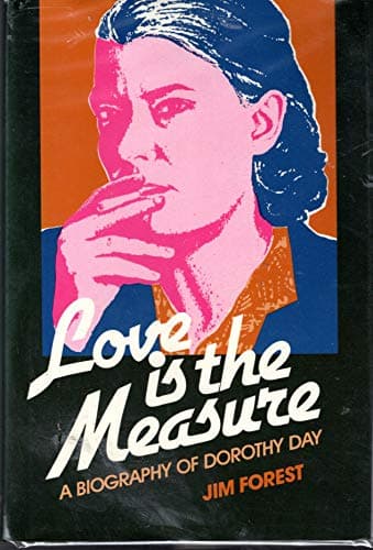 Love Is the Measure: A Biography of Dorothy Day