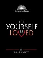 Book cover for Let Yourself Be Loved (Illumination Books) by Bennett, Phillip