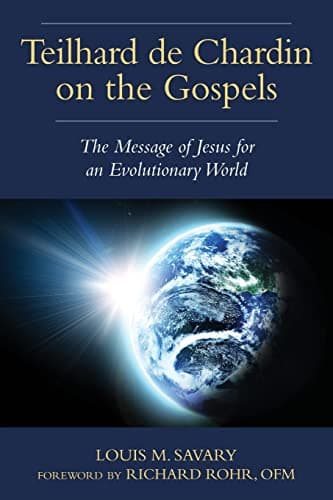 Teilhard de Chardin on the Gospels: The Message of Jesus for an Evolutionary World