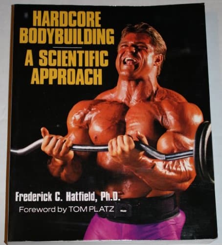 Book cover for Hardcore Bodybuilding: A Scientific Approach by Hatfield, Frederick