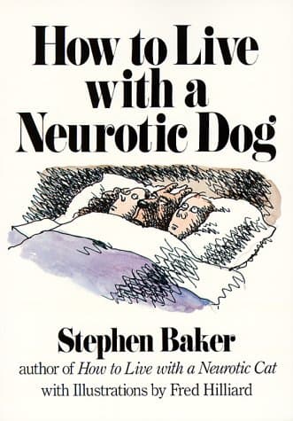 Book cover for How to Live With a Neurotic Dog by Stephen Baker