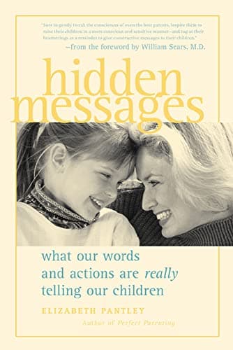 Book cover for Hidden Messages : What Our Words and Actions Are Really Telling Our Children by Pantley, Elizabeth