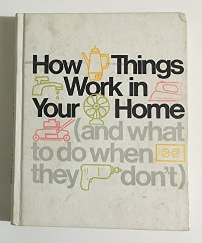 Book cover for How Things Work in Your Home, and What to Do When They Don't by time life books