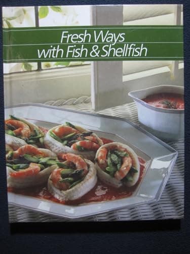 Book cover for Fresh Ways With Fish and Shellfish (Healthy Home Cooking Series) by The Editors of Time-Life Books