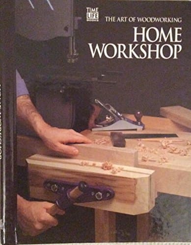 Book cover for Home Workshop; The Art of Woodworking by time-life-books-editors