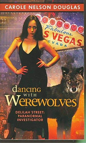 Book cover for Dancing with Werewolves: Delilah Street, Paranormal Investigator by Douglas, Carole Nelson