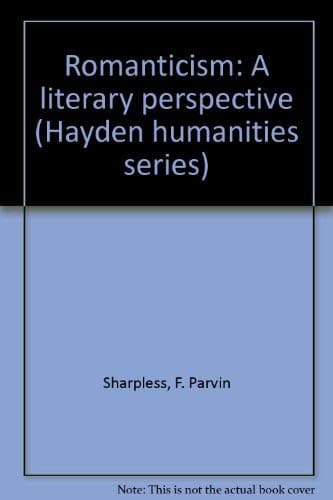 Book cover for Romanticism: A literary perspective (Hayden humanities series) by Sharpless, F. Parvin