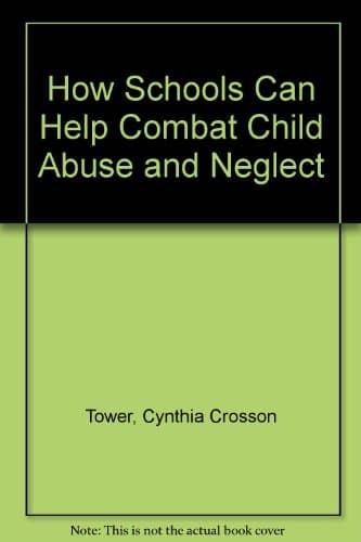 Book cover for How Schools Can Help Combat Child Abuse and Neglect by Tower, Cynthia Crosson