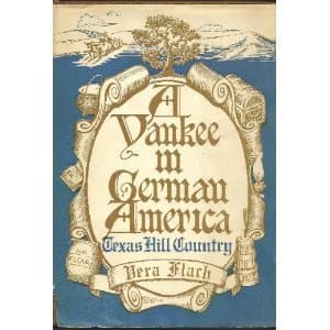 Book cover for A Yankee in German-America;: Texas hill country by Flach, Vera