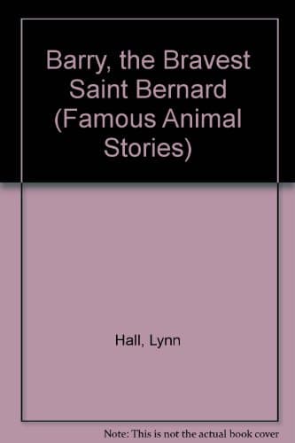 Book cover for Barry, the Bravest Saint Bernard (Famous Animal Stories) by Hall, Lynn