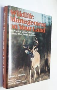 Wildlife Management on Your Land: The Practical Owner's Manual on How, What, When, and Why