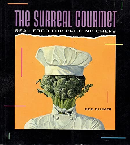 Book cover for Surreal Gourmet: Real Food for Pretend Chefs by Blumer, Bob