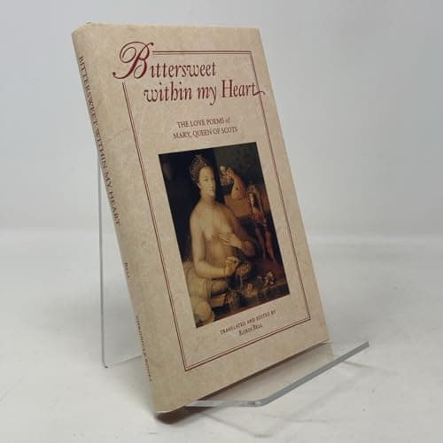 Book cover for Bittersweet within My Heart: The Love Poems of Mary, Queen of Scots by Mary, Queen of Scots