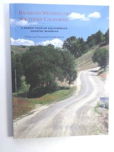 Book cover for Backroad Wineries of Southern California: A Scenic Tour of California's Country Wineries by Bill Gleeson