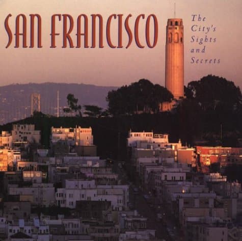 Book cover for San Francisco: The City's Sights and Secrets by Garchik, Leah
