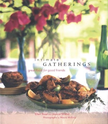 Book cover for Intimate Gatherings: Great Food for Good Friends by Rose, Ellen