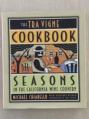 Book cover for The Tra Vigne Cookbook by Chiarello, Michael