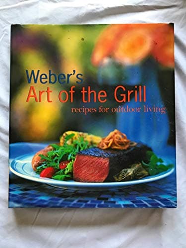 Book cover for Weber's Art of the Grill: Recipes for Outdoor Living by Purviance, Jamie