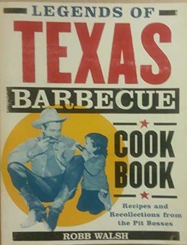 Book cover for Legends of Texas Barbecue Cookbook: Recipes and Recollections from the Pit Bosses by Robb Walsh