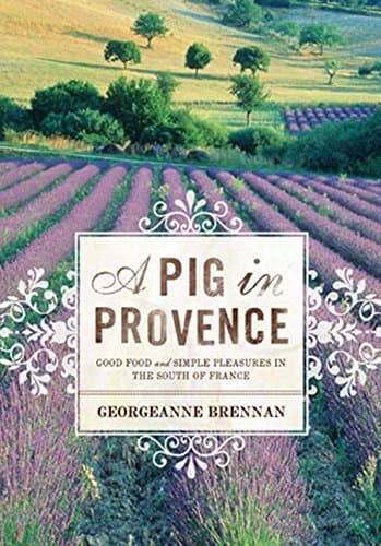 Book cover for A Pig in Provence: Good Food and Simple Pleasures in the South of France by Brennan, Georgeanne