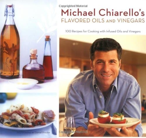Book cover for Michael Chiarello's Flavored Oils and Vinegars: 100 Recipes for Cooking with Infused Oils and Vinegars by Chiarello, Michael
