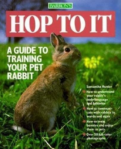 Book cover for Hop To It: A Guide to Training Your Pet Rabbit (Pet Series: Training) by Hunter, Samantha