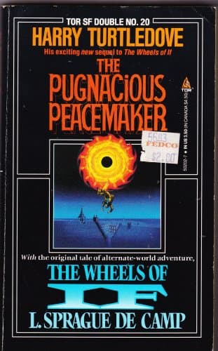 Book cover for Pugnacious Peacemaker/the Wheels of If (Tor Science Fiction Double) by Turtledove, Harry
