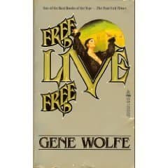 Book cover for Free Live Free by Gene Wolfe