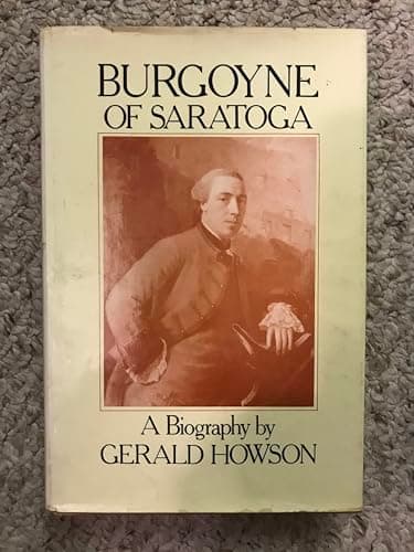 Book cover for Burgoyne of Saratoga: A Biography by Gerald Howson