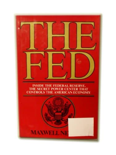 Book cover for The Fed: Inside the Federal Reserve, the secret power center that controls the American economy by Maxwell Newton