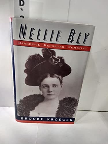 Book cover for Nellie Bly:: Daredevil, Reporter, Feminist by Kroeger, Brooke