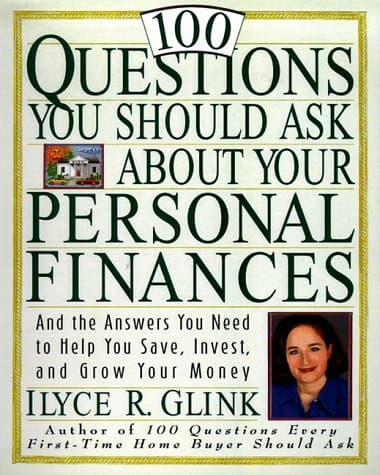 Book cover for 100 Questions You Should Ask About Your Personal Finances: And The Answers You Need to Help You Save, Invest, and Grow Your Money by Glink, Ilyce R.